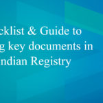 CHECKLIST & GUIDE TO FILING KEY DOCUMENTS IN THE INDIAN REGISTRY