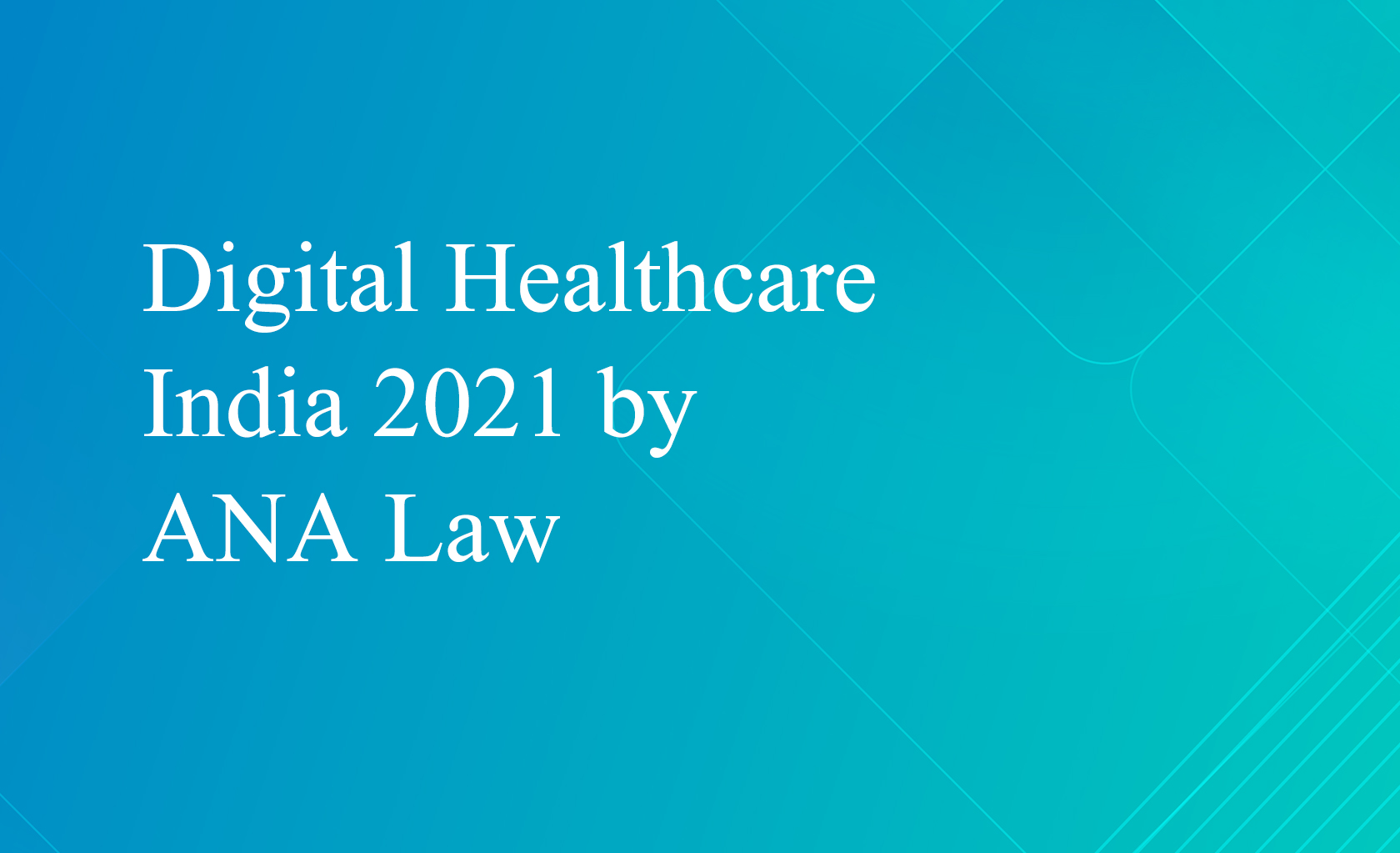 Digital Healthcare India 2021 by ANA Law